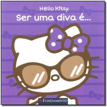 Hello Kitty: Ser uma Diva É.