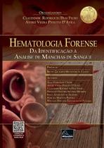 Hematologia Forense Da Identificação À Análise De Manchas De Sangue - MILLENNIUM