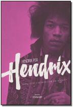 Hendrix por Hendrix: Entrevistas e Encontros Com Jimi Hendrix - EDICOES IDEAL Hendrix por Hendrix: Entrevistas e Encontros Com Jimi Hendrix - EDICOES IDEAL