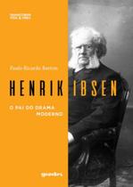 Henrik ibsen - o pai do drama moderno - vol. 1 Henrik ibsen - o pai do drama moderno - vol. 1