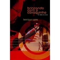 Henrique Cazes - Brincando Com O Cavaquinho - Dvd