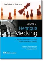Henrique Mecking: Campeão Brasileiro e Estrela Internacional do Xadrez - Vol.2 - CIENCIA MODERNA Henrique Mecking: Campeão Brasileiro e Estrela Internacional do Xadrez - Vol.2 - CIENCIA MODERNA