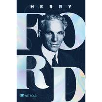 Henry Ford: minha vida e minha obra - Vitrola Legados Henry Ford: minha vida e minha obra - Vitrola Legados