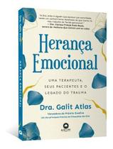 Herança Emocional - Uma Terapeuta, Seus Pacientes e o Legado do Trauma - ALTA LIFE Herança Emocional - Uma Terapeuta, Seus Pacientes e o Legado do Trauma - ALTA LIFE