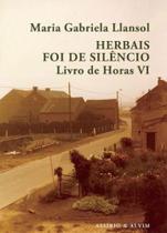 Herbais foi de silencio - livro de horas 6 - ASSIRIO & ALVIM Herbais foi de silencio - livro de horas 6 - ASSIRIO & ALVIM