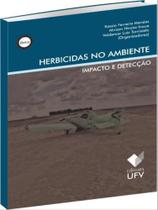 Herbicidas no ambiente - impacto e detecção - UFV - UNIVERSIDADE FEDERAL DE VIÇOSA