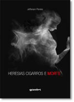 Heresias, Cigarros e Morte