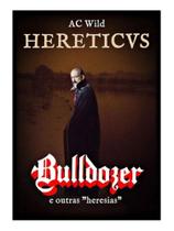 Hereticvs - bulldozer e outras "heresias" Hereticvs - bulldozer e outras "heresias"