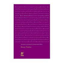Hermeneutica avançada princípios e processos de interpretação bíblica henry virkler Hermeneutica avançada princípios e processos de interpretação bíblica henry virkler