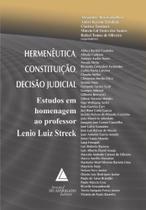 Hermeneutica, Constituicao, Decisao Judicial - Estudos em Homenagem ao Prof - Livraria do Advogado