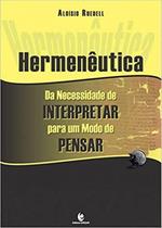 Hermeneutica da necessidade de interpretar para u - UNIJUI EDITORA