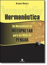 Hermenêutica: Da Necessidade de Interpretar Para um Modo de Pensar - UNIJUI