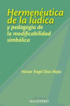 Hermenéutica de la lúdica y pedagogía de la modificabilidad simbólica - COOPERATIVA EDITORIAL MAGISTERIO