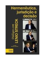 Hermenêutica, jurisdição e decisão - diálogos com lenio luiz streck - 2025 Hermenêutica, jurisdição e decisão - diálogos com lenio luiz streck - 2025