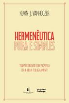 Hermenêutica Pura E Simples Transfigurando O Que Significa Ler A Bíblia Teologicamente
