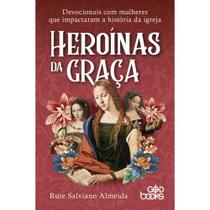Heroínas da Graça, Rute Salviano Almeida - God Books