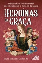 Heroínas da Graça | Rute Salviano Almeida - Godbooks