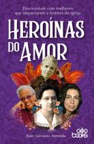 Heroínas do Amor Rute Salviano Almeida - GOODBOOKS