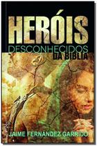 Heróis Desconhecidos da Bíblia - PUBLICACOES PAO DIARIO
