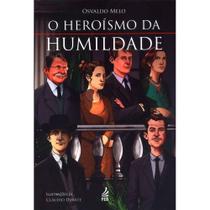 Heroísmo da Humildade, O - Heroísmo da Humildade, O -