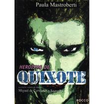 Heroísmo de Quixote - EDITORA ROCCO