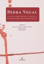 Hidra Vocal - Estudos Sobre Retórica E Poética (Em Homenagem A João Adolfo Hansen)