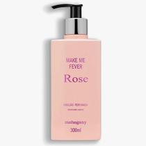 Hidratante Make Me Fever Rose Mahogany 300ml