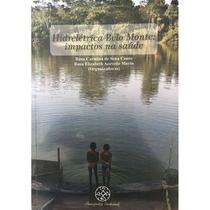 Hidrelétrica Belo Monte: Impactos na Saúde - Amazônica Bookshelf