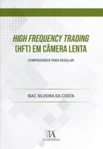 High frequency trading (hft) em câmera lenta compreender para regular