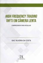 High Frequency Trading (HFT) em Câmera Lenta