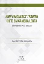 High Frequency Trading (Hft) em Câmera Lenta