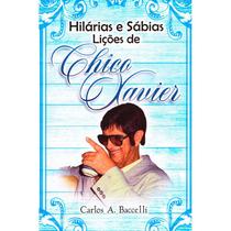 Hilárias e Sábias Lições de Chico Xavier - LEEPP Hilárias e Sábias Lições de Chico Xavier - LEEPP