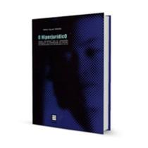Hiperjurídico, O: Ensaio preliminar sob as indagações apropósito da compreensão da verdade da comunicação e do entendimento da lei Hiperjurídico, O: Ensaio preliminar sob as indagações apropósito da compreensão da verdade da comunicação e do entendimento da lei