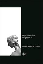 Hipocrisia como criaçao de si - PHI EDITORA