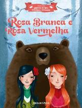 Hist. de Reis, Príncipes e Pr. - Rosa Branca e Rosa Vermelha