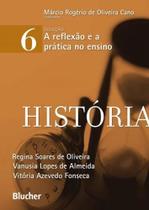 Historia: A Reflexao E A Pratica No Ensino - Volume 6 - Blucher