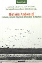 Historia ambiental - fronteiras, recursos naturais e conservaçao da natureza Historia ambiental - fronteiras, recursos naturais e conservaçao da natureza
