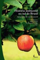 Historia ambiental no sul do brasil - ALAMEDA CASA EDITORIAL