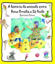 Historia da amizade entre dona ornelia e ze godo, a