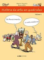 Historia da Arte em Quadrinhos Vol 2: do Renascimento... a Arte Moderna! - L&pm