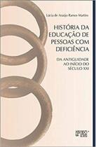 História da Educação de Pessoas com Deficiência Da Antiguidade ao Início do Século XXI - Mercado de Letras