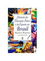 História Da Educação Física E Do Esporte No Brasil - Ibrasa