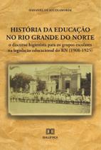 História da educação no Rio Grande do Norte - Editora Dialetica