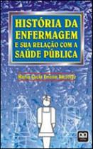 Historia da enfermagem e sua relaçao com a saude publica