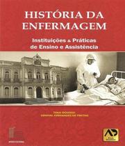História da Enfermagem - Instituições e Práticas de Ensino e Assistência - Editora Aguia Dourada Ltda