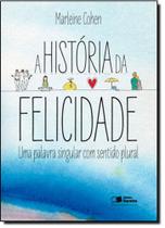 História da Felicidade, A - SARAIVA (GERAL) - GRUPO SARAIVA