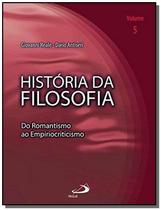 História da filosofia - volume 5 - do romantismo ao empiriocriticismo - vol. 5