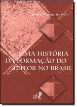 História da Formação do Leitor no Brasil, Uma - EDUERJ - EDIT. DA UNIV. DO EST. DO RIO - UERJ