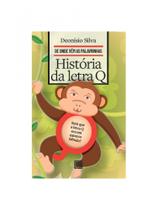 HISTÓRIA DA LETRA Q Autor: SILVA, DEONÍSIO DA - MINOTAURO HISTÓRIA DA LETRA Q Autor: SILVA, DEONÍSIO DA - MINOTAURO