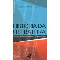 Historia da Literatura - Trajetoria, Fundamentos, Problemas